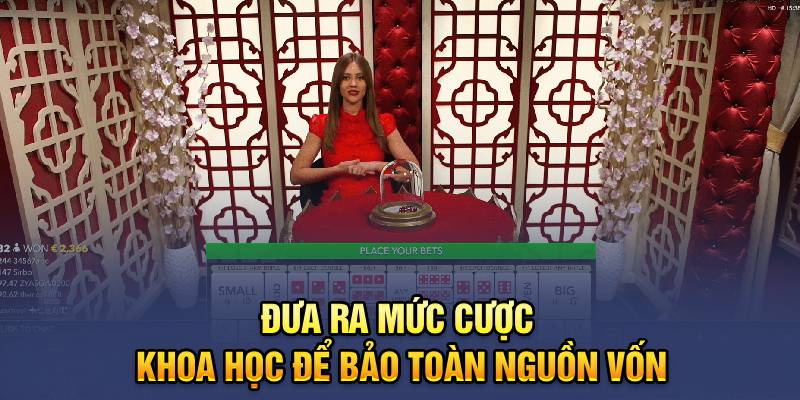 Đưa ra mức cược khoa học để bảo toàn nguồn vốn