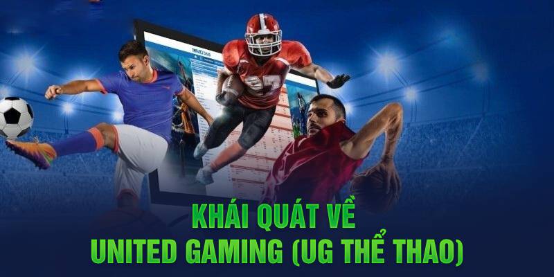 Khái quát về United Gaming (UG Thể Thao)