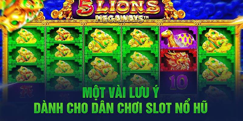 Một vài lưu ý dành cho dân chơi slot nổ hũ 